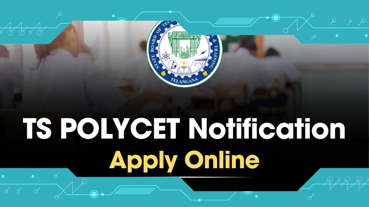TS POLYCET 2024: Application Form, Notification, and Registration Details