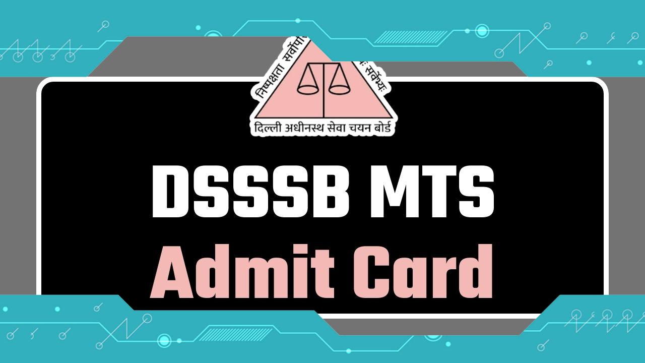 DSSSB MTS Admit Card 2024: Exam Date, Paper Pattern, and More