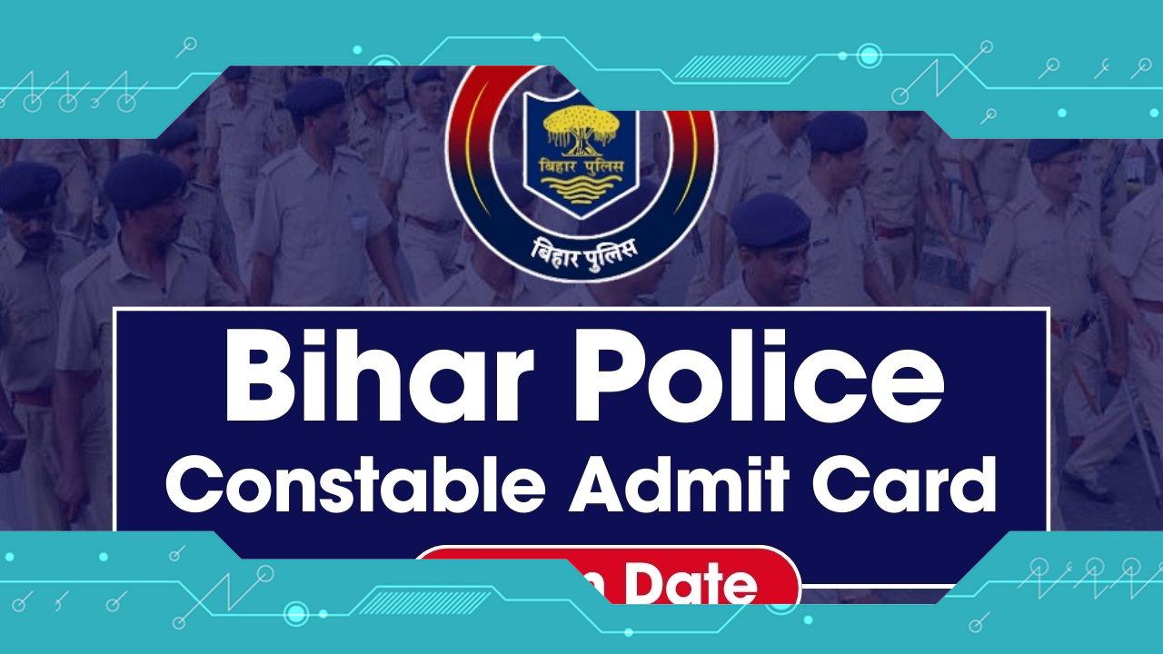 Everything You Need to Know About Bihar Police Admit Card 2024, Constable Exam Date, and Paper Pattern