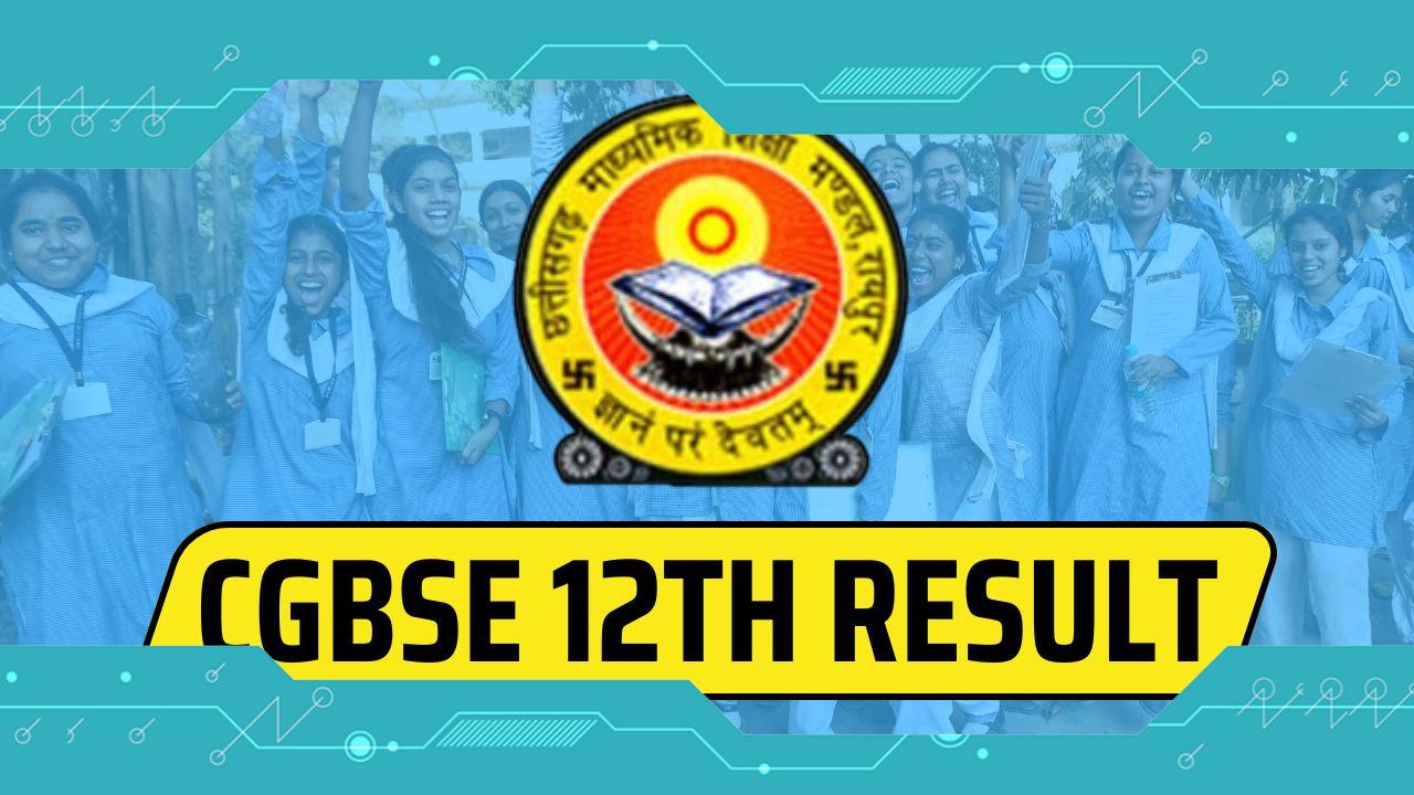 Chhattisgarh Board 12th Class Result 2024: Check CGBSE Scorecard and Mark Sheet Details