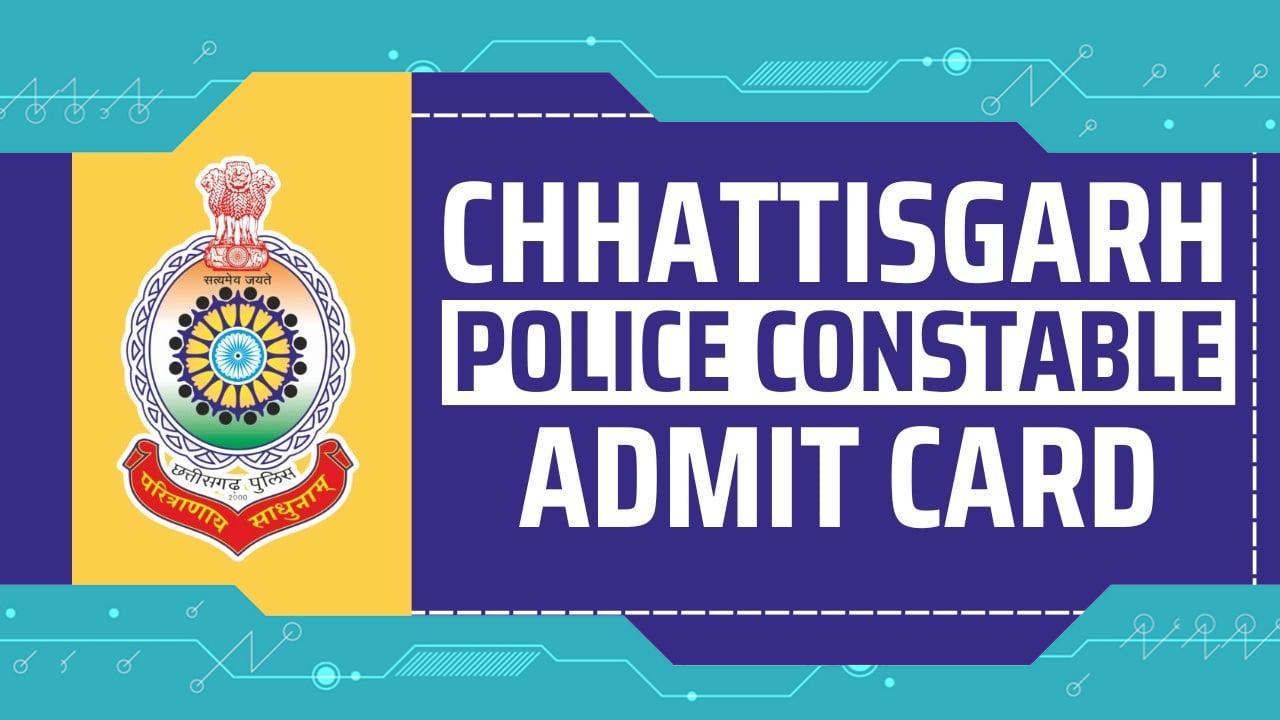 CG Police Admit Card 2024: Check Constable Physical Test Date