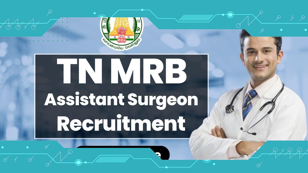 TN MRB Recruitment 2024: Notification Released for 2553 Assistant Surgeon Posts