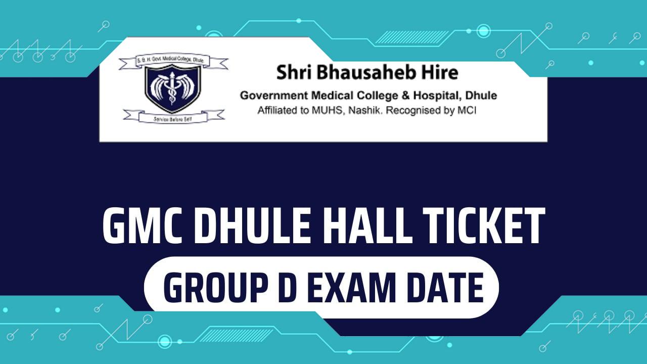 GMC Dhule Group D Exam 2024: Hall Ticket, Exam Date, and Pattern