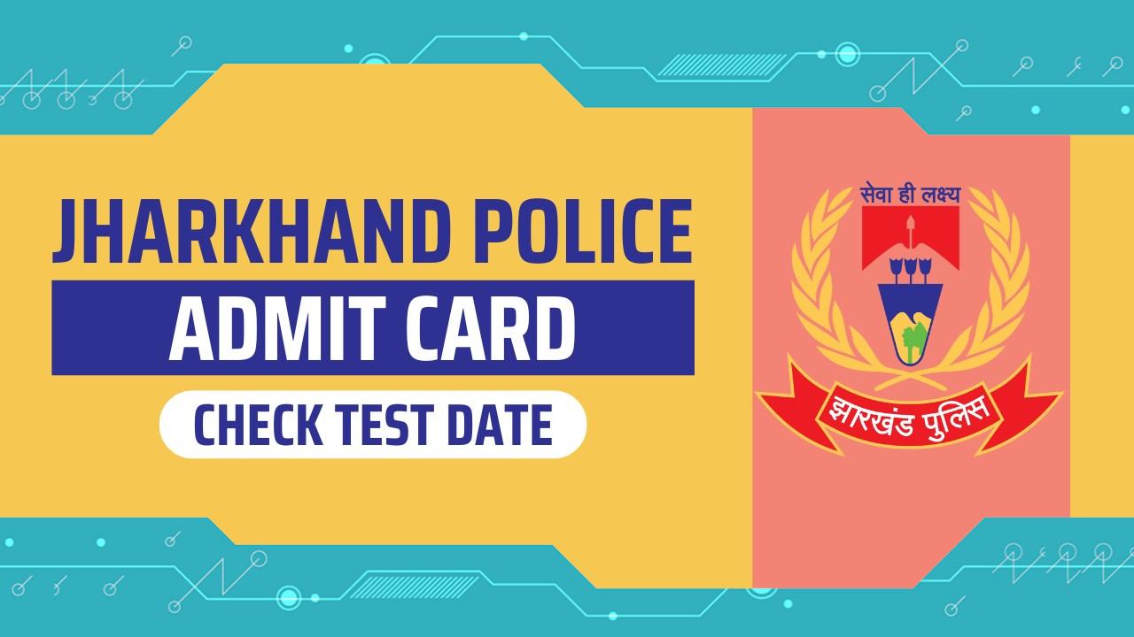 Jharkhand Police Admit Card 2024, Check Constable Physical Test Date, Selection Process