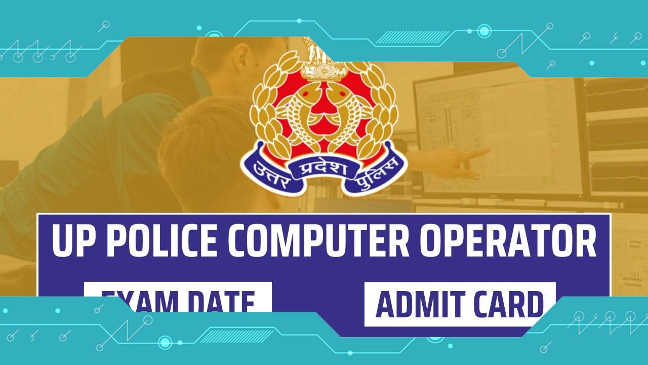 UP Police Computer Operator Admit Card 2024, Check Exam Date and Paper Scheme